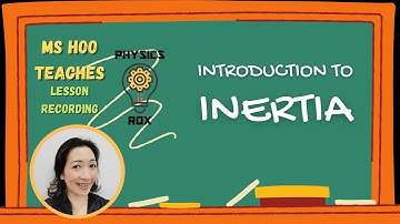 Introduction to INERTIA (Lesson Recording) [PHYSICS ROX ~ MS HOO TEACHES]