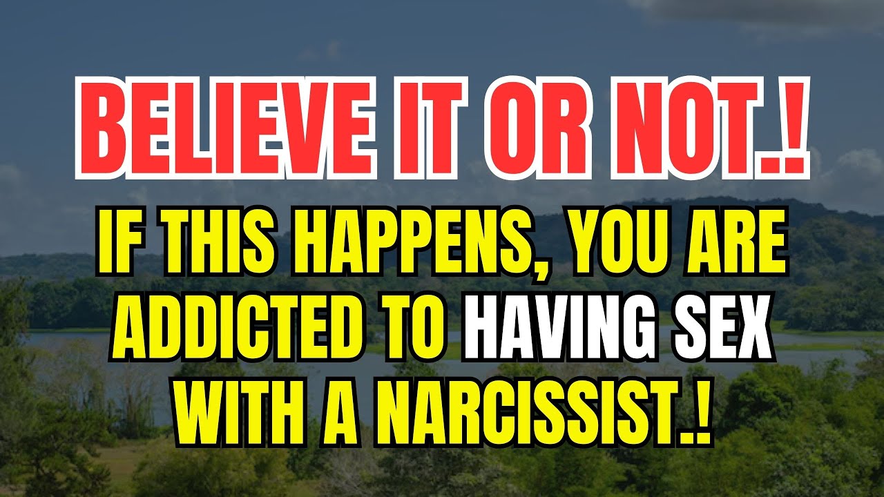 If this happens You are having Sex with a Narcissist. - YouTube