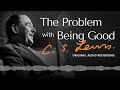 The problem with being good  cs lewis