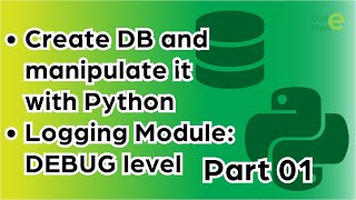 Create Database with Python🐍 , manipulate it | Logging Module: DEBUG level | Part 01