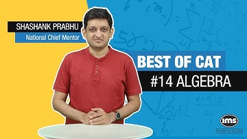 Algebra for CAT 2025 Preparation | Best of CAT | CAT Quant Questions | Shashank Prabhu