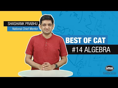 #14 CAT Preparation - Algebra by Shashank Prabhu | Best of CAT | IMS India