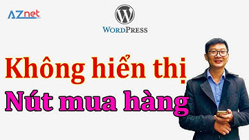 Vì sao website không hiển thị nút Thêm vào Giỏ hàng? Trương Đình Nam