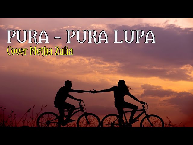MAHEN - PURA-PURA LUPA | Metha Zulia (Cover+Lirik) class=