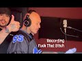 Behind the scenes of the recording of Fuck That Bitch