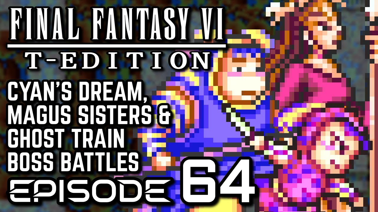 Final Fantasy VI T-Edition [SNES] - Episode 64 - Cyan's Dream
