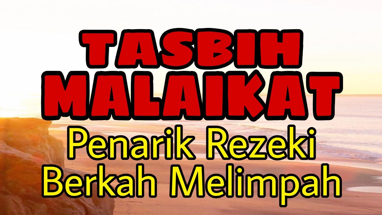 Baca Mulai Pagi Ini Amalan Tasbih Malaikat 100x Agar Rezeki Melimpah Ruah Berkah Pembuka Rezeki