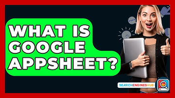 What Is Google AppSheet? - SearchEnginesHub.com