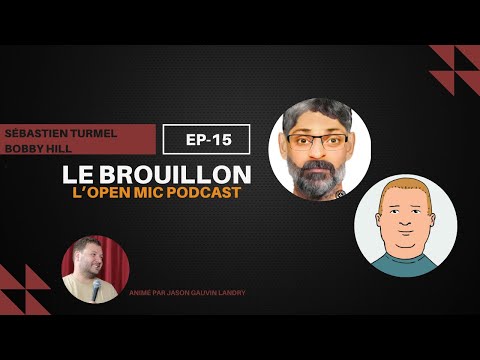 Le Brouillon, L'Open Mic Podcast. Épisode 15- Sébastien Turmel et Bobby Hill