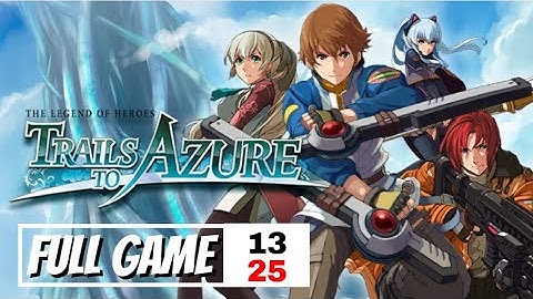 The Legend of Heroes Trails To Azure Part 13  Chapter 3 No Commentary