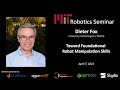 Mit robotics  dieter fox  toward foundational robot manipulation skills