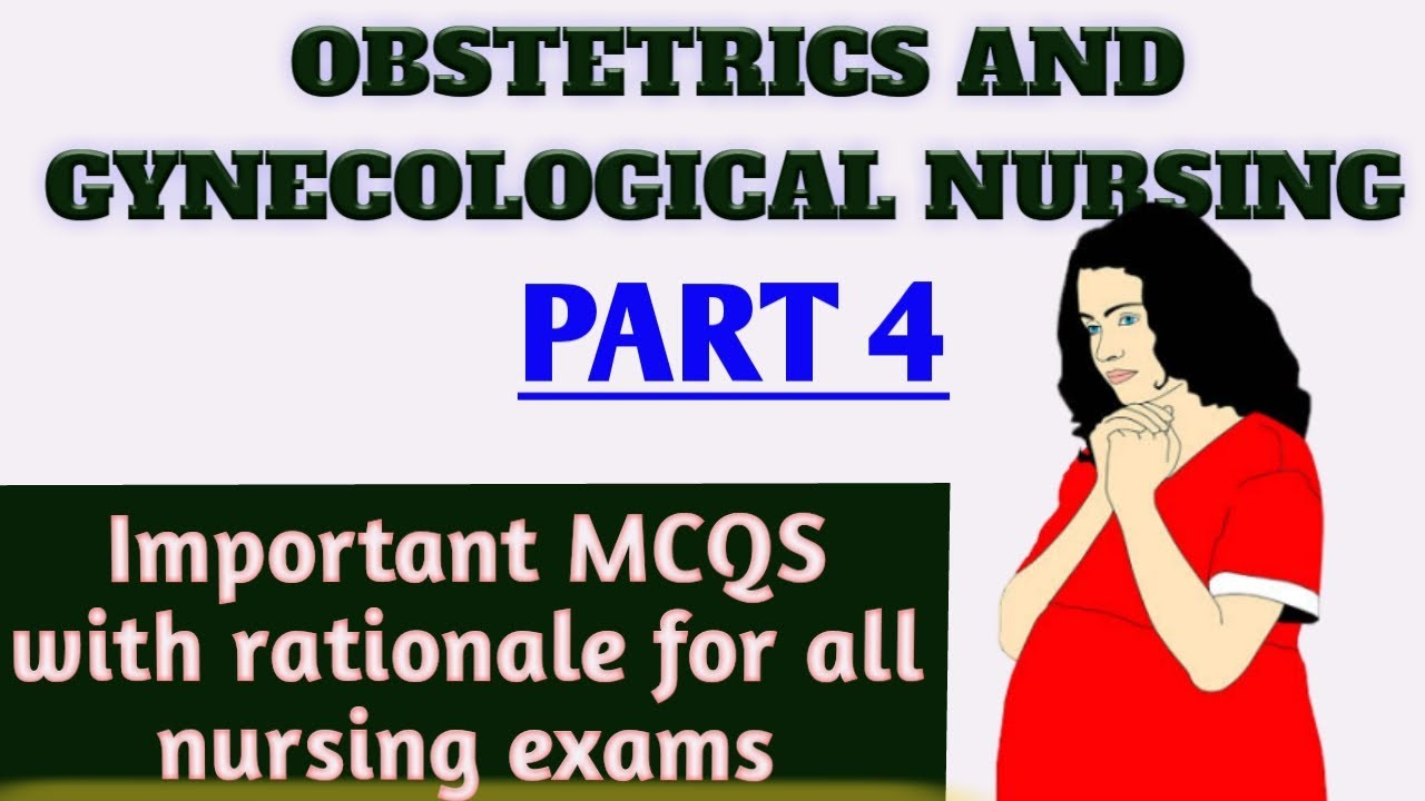 Obstetrics and Gynecological Nursing || Part 4 || Important MCQS || For all nursing exams