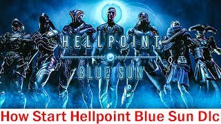 How To Start Hellpoint Blue Sun Dlc Quest/ How to Start Blue Sun Dominion Baths?