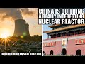 China Is Building a Thorium Molten Salt Reactor - Here's Why It Matters