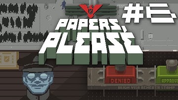 Papers, Please (Full Game) - Part 6 - Gameplay & Commentary