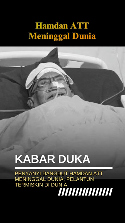 Kabar Duka, Pedangdut Hamdan ATT Meninggal Dunia, Pelantun Termiskin di Dunia