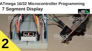 ATmega 16/32 Microcontroller Programming Tutorial : 7 Segment Display
