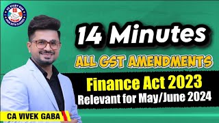 🔴14 Minutes ALL GST Amendments🔴 | Relevant for May/June 2024💯 | CA Vivek Gaba