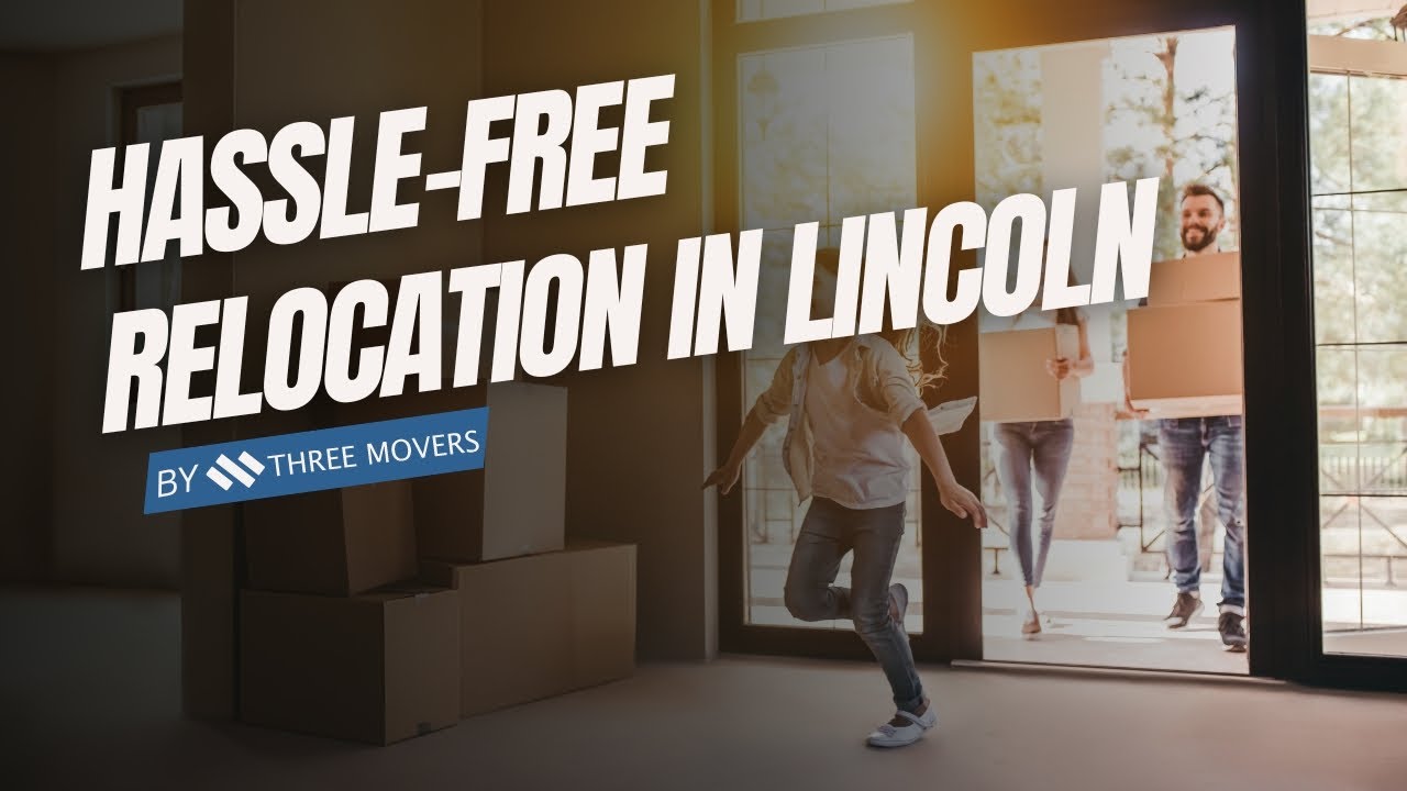 Efficient Moving Services in Lincoln | Hassle-free Relocation in Lincoln | Top Moving Tips You