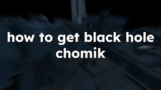 Find the Chomiks - How to get Black Hole Chomik