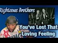 Righteous Brothers | You’ve Lost that Loving Feeling | Reaction