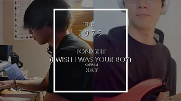 The 1975 - Tonight (I Wish I Was Your Boy) Cover