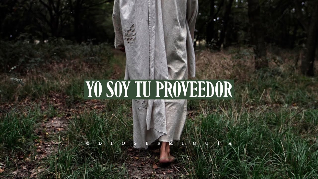 Dios te dice: YO soy tu proveedor, nada te hará falta | Dios es mi Guía ...