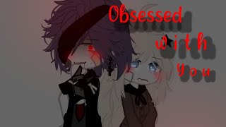 Obsessed with you || gacha life || meme || Prt 1 • ||