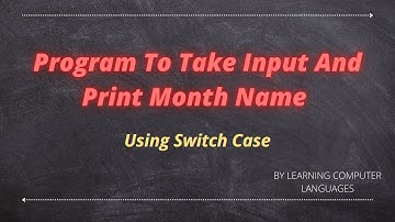 How to Take Input And Print The Month Name (Using Switch Case)
