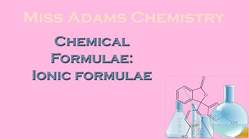 National 5:   Chemical formulae: writing ionic formulae