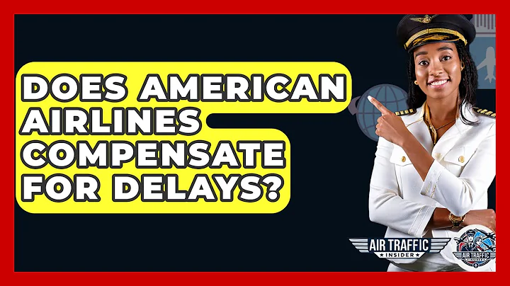 Does American Airlines Compensate For Delays? - Air Traffic Insider