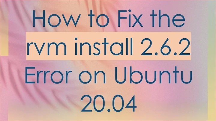 How to Fix the rvm install 2.6.2 Error on Ubuntu 20.04