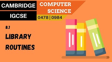 100. CAMBRIDGE IGCSE (0478-0984) 8.1 Library routines