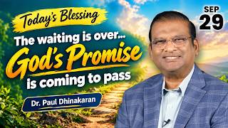 Dr. Paul Dhinakaran | The Waiting Is Over…God’s Promise Is Coming to Pass |Sep.29 |Today's Blessing