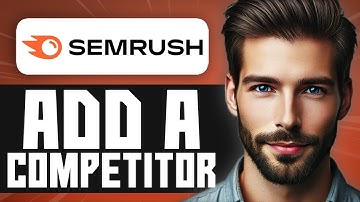 How to Add a Competitor in Semrush - Easy Guide