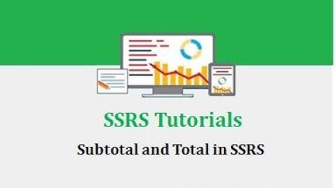 SSRS Tutorials - 11.Subtotal and Total in SSRS