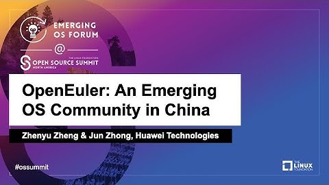 OpenEuler: An Emerging OS Community in China - Zhenyu Zheng & Jun Zhong, Huawei Technologies