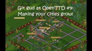 Git Gud at OpenTTD #9: Making your cities grow!
