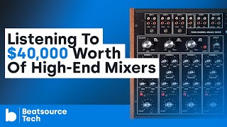 Listening To $40,000 Worth Of High-End Mixers | Beatsource Tech