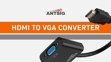 ANTSIG : How to Convert HDMI to VGA