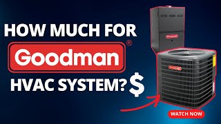 How Much Does a Goodman HVAC System Cost