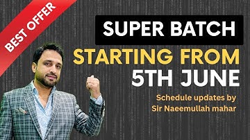 Super Batch starting from 5th june || Schedule updates by Sir Naeemullah mahar