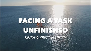 Facing A Task Unfinished Lyric Video • Keith & Kristyn Getty