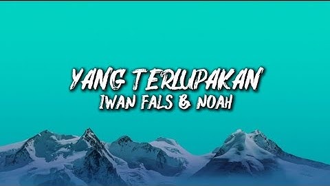Yang terlupakan - iwan fals & noah