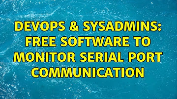 DevOps & SysAdmins: Free software to monitor serial port communication (3 Solutions!!)