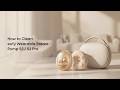 How to Clean eufy Wearable Breast Pump S2 / S2 Pro