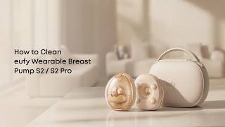 How to Clean eufy Wearable Breast Pump S2 / S2 Pro