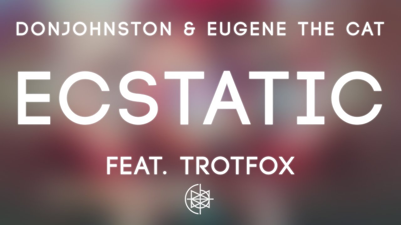 Don Johnston & Eugene The Cat - Ecstatic feat. Trotfox