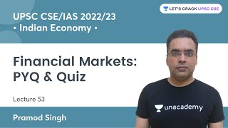 Indian Economy | Financial Markets: PYQ & Quiz | Lecture 53 | UPSC CSE/IAS | Pramod Singh