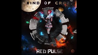 Red Pulse - Kind of Crazy - Official